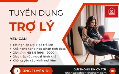 TUYỂN DỤNG: 3 TRỢ LÝ HÀNH CHÍNH TỔNG HỢP TẠI BẤT ĐỘNG SẢN THIÊN KHÔI CHI NHÁNH HỒ CHÍ MINH